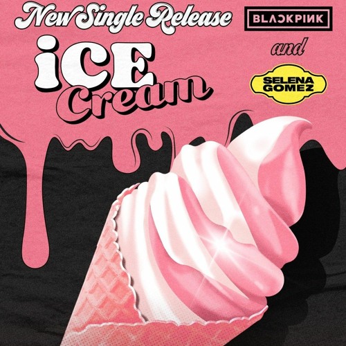 ภาพปกอัลบั้มเพลง BLACKPINK Selena Gomez - Ice Cream Official Instrumental