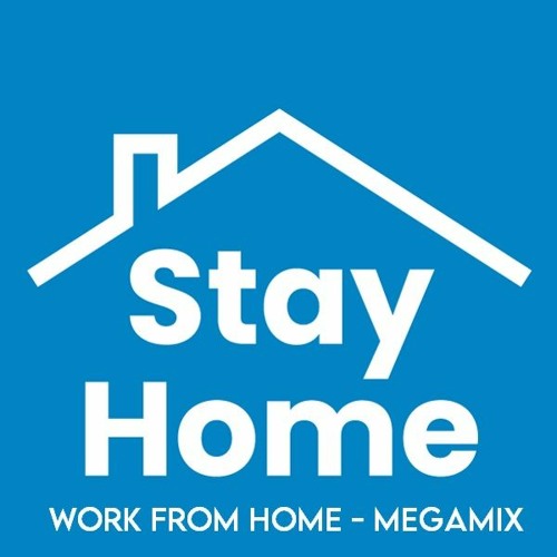 ภาพปกอัลบั้มเพลง Work From Home (Stay at Home) - Megamix ft. Fifth Harmony BTS Doja Cat Ariana Grande and More