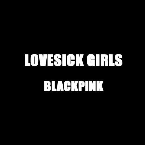 ภาพปกอัลบั้มเพลง Instrumental MR BLACKPINK(블랙핑크) - Lovesick Girls Inst MR Karaoke Lovesick Girls Remake