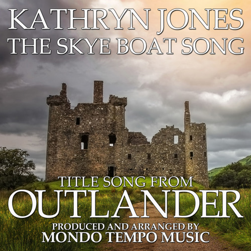 ภาพปกอัลบั้มเพลง The Skye Boat Song (Title Song From Outlander ) feat. Kathryn Jones