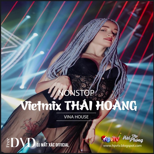 ภาพปกอัลบั้มเพลง Nonstop 2021 Hay (ĐỘC) - Vietmix THÁI HOÀNG 2021 - DJ Vũ Dior ft DJ Mất Xác