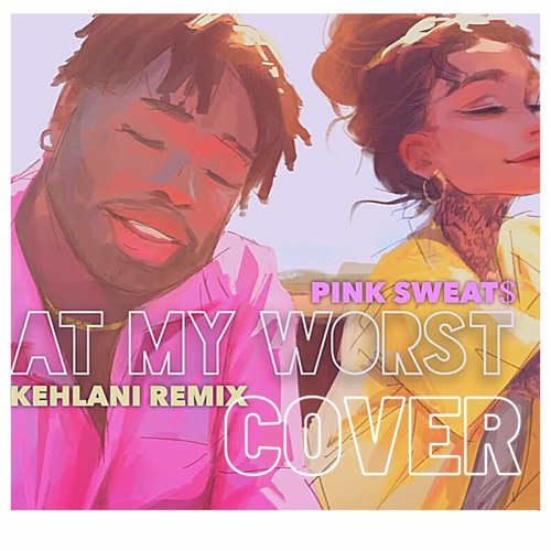 ภาพปกอัลบั้มเพลง Pink Sweat$ - At My Worst (feat. Kehlani) cover