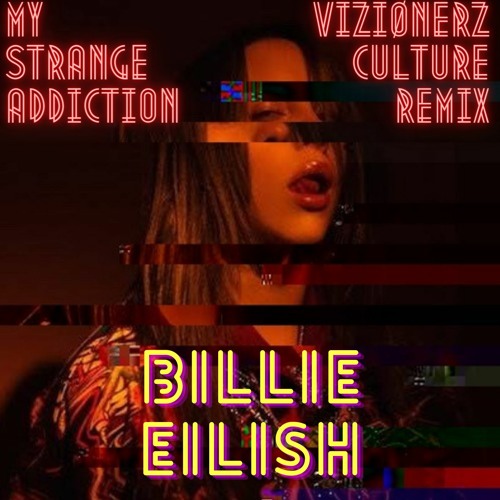 ภาพปกอัลบั้มเพลง Billie Eilish - My Strange Addiction (VIZIØNERZ CULTURE Remix)