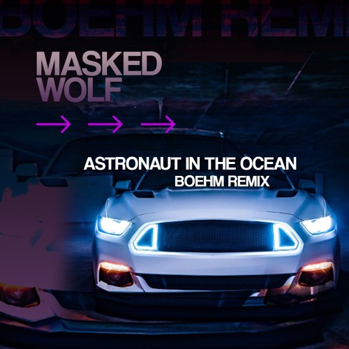 ภาพปกอัลบั้มเพลง Masked Wolf - Astronaut In The Ocean (Boehm Remix)