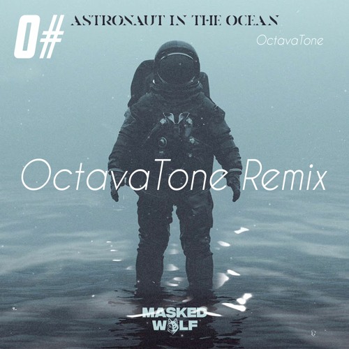 ภาพปกอัลบั้มเพลง Masked Wolf - Astronaut In The Ocean (OctavaTone Remix) (TikTok)
