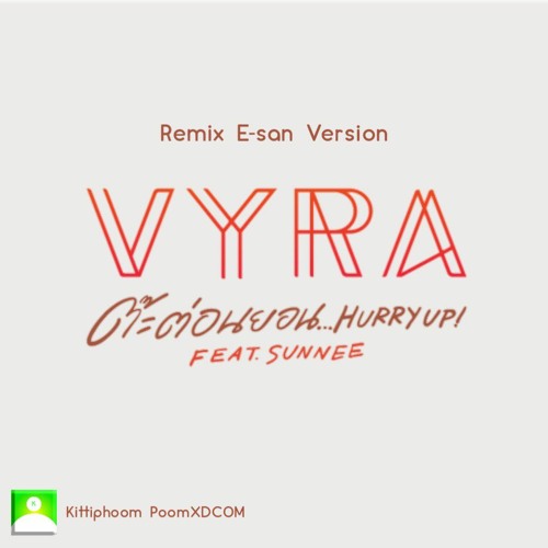 ภาพปกอัลบั้มเพลง ต๊ะต่อนยอน…Hurry Up! - VYRA (feat. Sunnee) Kittiphoom Remix (E-san Version)