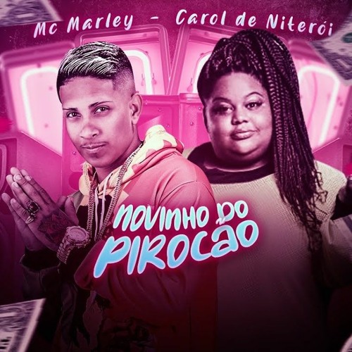ภาพปกอัลบั้มเพลง ELE É NOVINHO E JÁ TEM PIROCÃO TU TEM 15 ANOS E JÁ TEM - MC Marley e MC Carol (Remix Brega Funk)