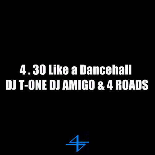 ภาพปกอัลบั้มเพลง DJ T One Ft Amigo & Guest 4Roads - 4.30 For Like Dancehall (Short Mix 2012 Ft Mr. Lexx Agent Sasco)