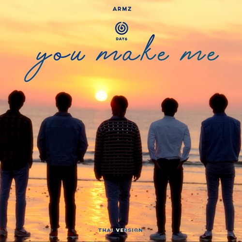 ภาพปกอัลบั้มเพลง DAY6 - You Make Me 𝗹 Cover By ArmZ ft. APHIRAK D. THAI VER.
