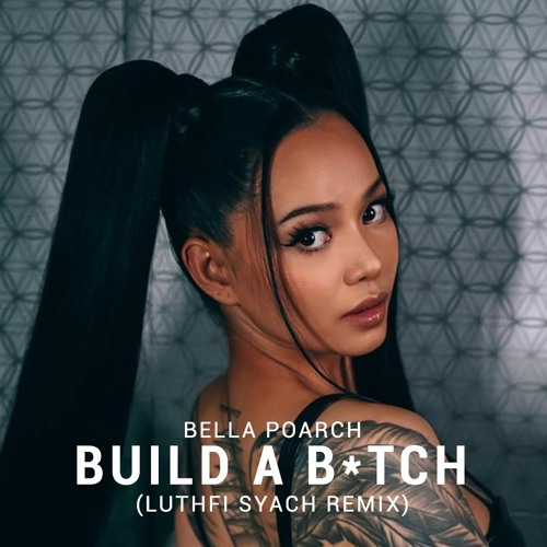ภาพปกอัลบั้มเพลง Bella Poarch - Build A Bitch (Luthfi Syach Remix)