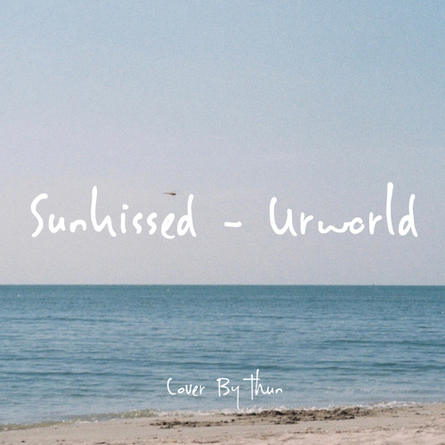 ภาพปกอัลบั้มเพลง Sunkissed - Urworld Cover By Thun