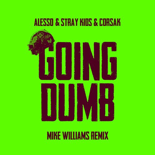 ภาพปกอัลบั้มเพลง Alesso Stray Kids Mike Williams feat. CORSAK - Going Dumb (with Stray Kids) (Mike Williams Remix)