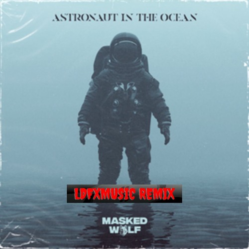 ภาพปกอัลบั้มเพลง Masked Wolf - Astronaut In The Ocean (LDFXMusic Remix Bootleg)