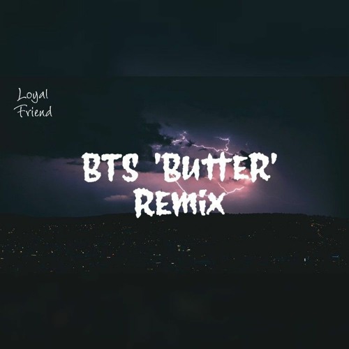ภาพปกอัลบั้มเพลง BTS (방탄소년단) 'Butter' (Loyal Friend Remix)