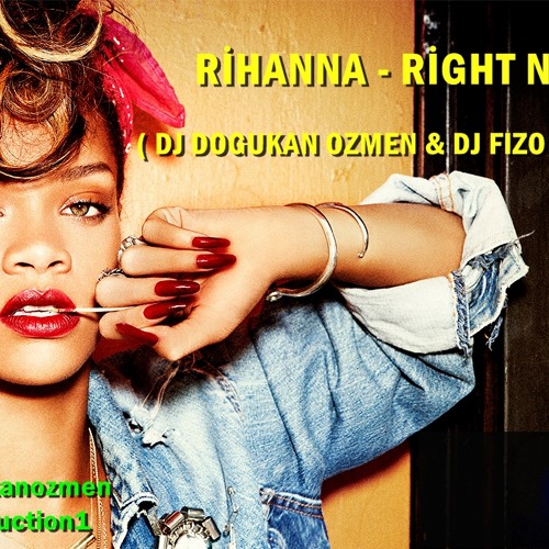 ภาพปกอัลบั้มเพลง Rihanna - Right Now 2013 (Dj Doğukan Özmen & Dj Fizo Faouez Remix)