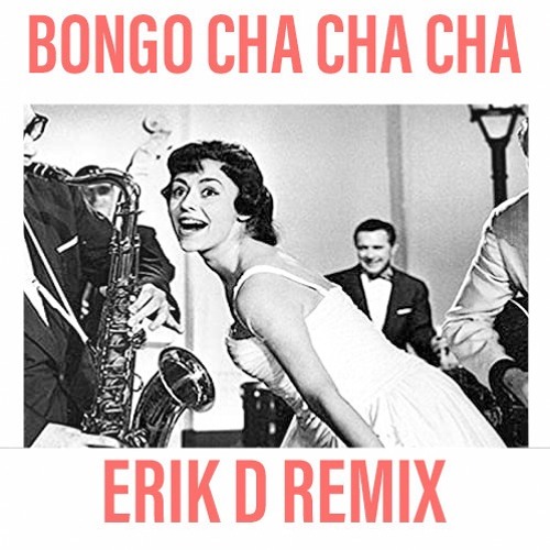 ภาพปกอัลบั้มเพลง CATERINA VALENTE - Bongo Cha Cha Cha (ERIK D REMIX)