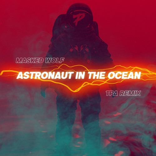 ภาพปกอัลบั้มเพลง Masked Wolf - Astronaut In The Ocean (TPA Remix)