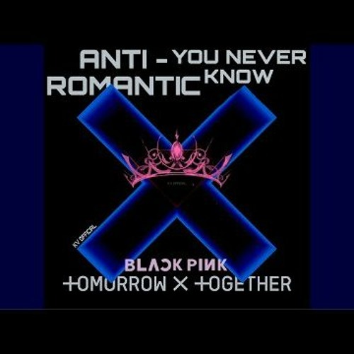 ภาพปกอัลบั้มเพลง BLACKPINK TOMORROW X TOGETHER Anti Romantic X You Never Know