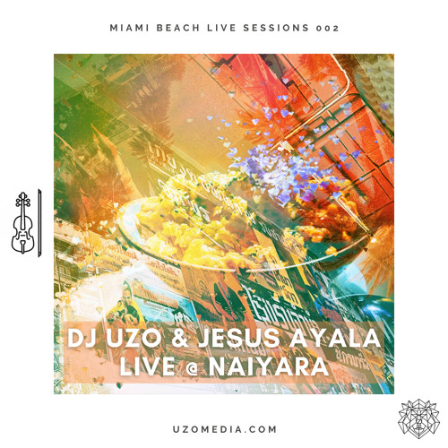 ภาพปกอัลบั้มเพลง DJ UZO & JESUS AYALA Live NaiYaRa - Miami Beach Live Sessions 002 (Live Violin)