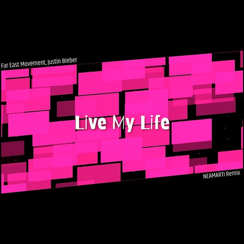 ภาพปกอัลบั้มเพลง Far East Movement Justin Bieber - Live My Life Ft. Justin Bieber (NEAMARTI Remix)
