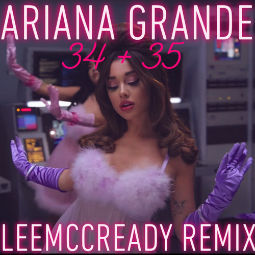 ภาพปกอัลบั้มเพลง Ariana Grande 34 35 (LeeMccready Remix)
