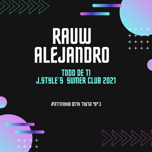 ภาพปกอัลบั้มเพลง RAW ALEJANDRO - TODO DE TI - J STYLE S SUMMER CLUB 2021 DEMO
