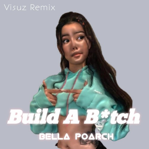ภาพปกอัลบั้มเพลง Build A B tch - Bella Poarch (Visuz Remix)