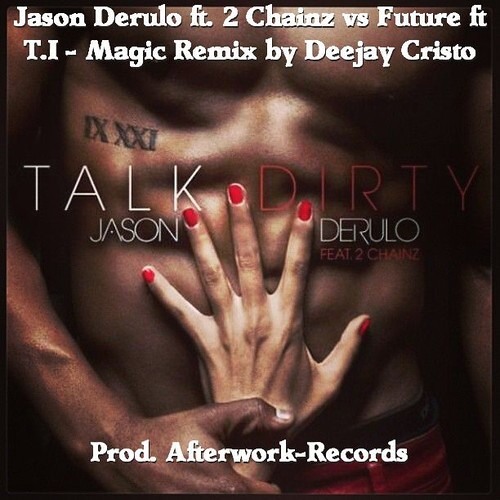 ภาพปกอัลบั้มเพลง Jason Derulo ft. 2 Chainz vs Future ft T.I - Magic Remix by Deejay Cristo (Afterwork-Records)