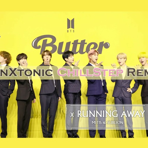 ภาพปกอัลบั้มเพลง ChillStep BTS - Butter (zenXtonic ChillStep Remix) (방탄소년단) x (MitiS X Sublion - Running Away)