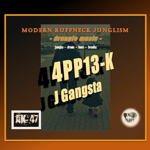 ภาพปกอัลบั้มเพลง 4PP13-K - J Gangsta load on apple-k.bandcamp DRUNGLEMUSIC AK-47 MD MASSIVE BloodyFeetRec.