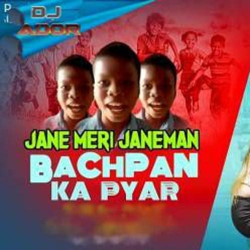 ภาพปกอัลบั้มเพลง Jane Meri Janeman Bachpan Ka Pyar Dj Ador Remix 2021