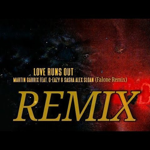 ภาพปกอัลบั้มเพลง Love Runs Out Remix Martin Garrix Ft GEazy Shasha Alex Sloan Falone Remix