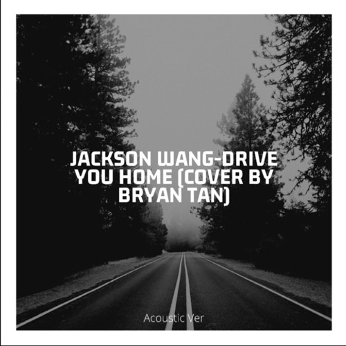 ภาพปกอัลบั้มเพลง Jackson Wang-Drive You Home (Cover & Acoustic Ver.)