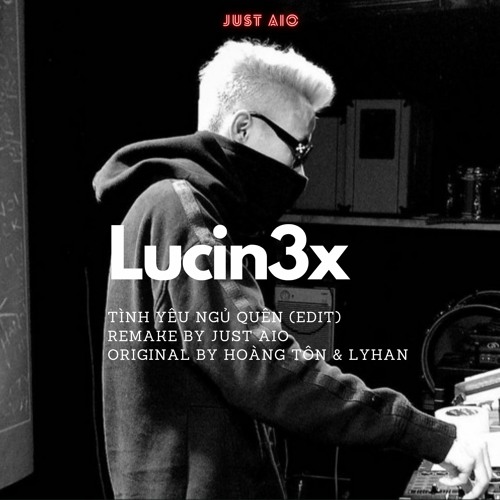 ภาพปกอัลบั้มเพลง 34 35 x Tình Yêu Ngủ Quên ( Lucin 3x edit )Hoàng Tôn ft LyHan - Remake by Just Aio