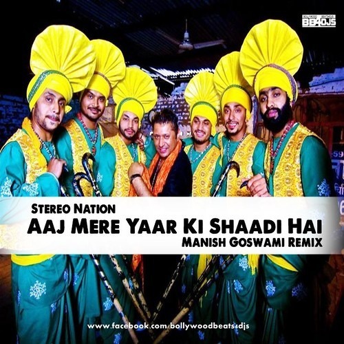 ภาพปกอัลบั้มเพลง Aaj Mere Yaar Ki Shaadi Hai ( Stereo Nation ) Manish Goswami Remix