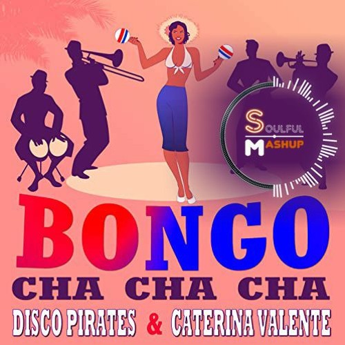 ภาพปกอัลบั้มเพลง Caterina Valente - Bongo Cha Cha Cha (Soulful Mashup)