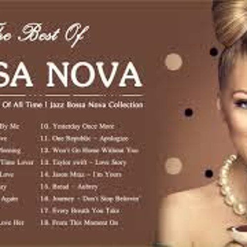 ภาพปกอัลบั้มเพลง Best Bossa Nova Songs Of All Time Jazz Bossa Nova Collection Bossa Nova Relaxing