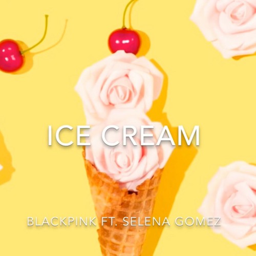 ภาพปกอัลบั้มเพลง Ice Cream (Cover) BLACKPINK (블랙핑크) ft. Selena Gomez