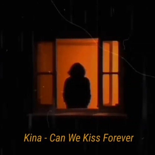 ภาพปกอัลบั้มเพลง Kina - Can We Kiss Forever (Remake)
