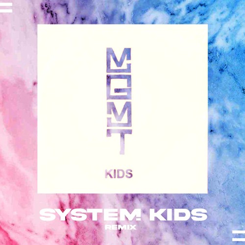 ภาพปกอัลบั้มเพลง MGMT - Kids (SYSTEM KIDS Remix)