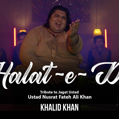 ภาพปกอัลบั้มเพลง Halat e Dil Qawwali khalid khan Tribute to Jagat Ustad Ustad Nusrat Fateh Ali khan