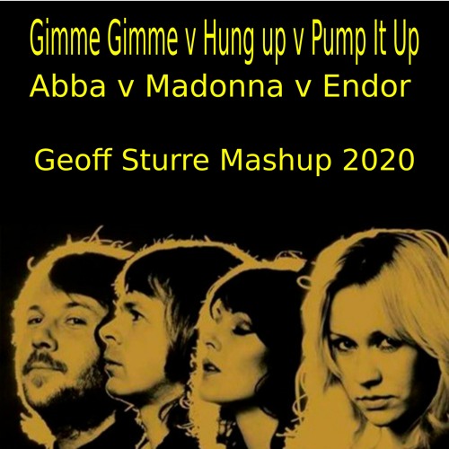ภาพปกอัลบั้มเพลง Abba v Madonna v Endor - Gimme Gimme v Hung up v Pump It Up Geoff Sturre Mashup 2020