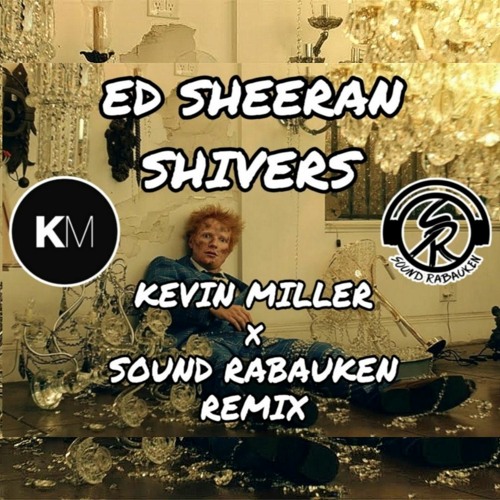 ภาพปกอัลบั้มเพลง Ed Sheeran - Shivers (Kevin Miller x Sound Rabauken Radio Edit)