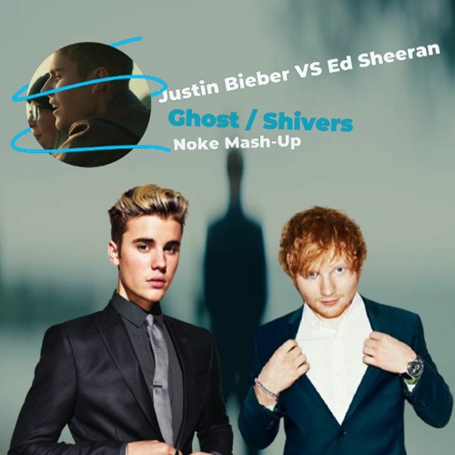 ภาพปกอัลบั้มเพลง Justin Bieber x Ed Sheeran - Ghost Shivers (Noke Mash - Up)