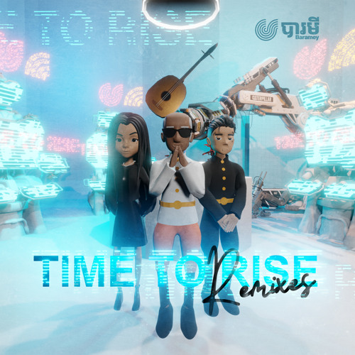 ภาพปกอัลบั้มเพลง Time To Rise (feat. Master Kong Nay & Sophia Kao) (Nay U Remix)