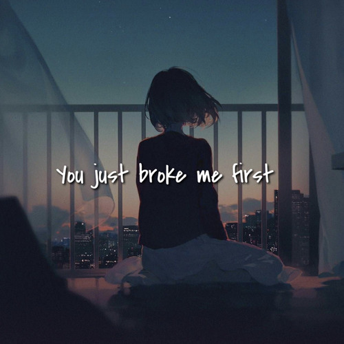 ภาพปกอัลบั้มเพลง You Just Broke Me First 2022 hollywood sad love song (Latest sad hit songs) english sad song 2022