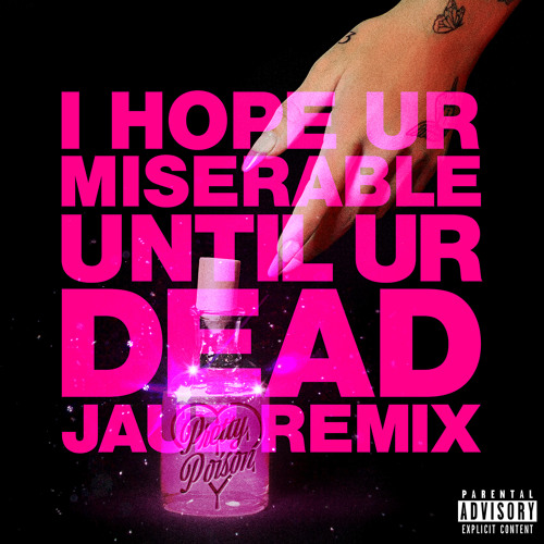 ภาพปกอัลบั้มเพลง i hope ur miserable until ur dead (Jauz Remix) (Jauz Remix)