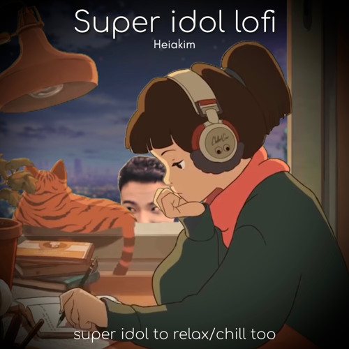 ภาพปกอัลบั้มเพลง Super idol lofi(super idol to relax and chill too) Heiakim