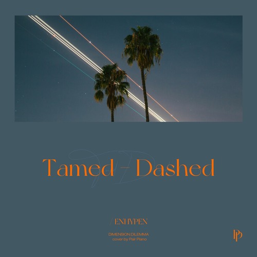 ภาพปกอัลบั้มเพลง ENHYPEN (엔하이픈) - Tamed-Dashed Piano Cover 피아노 커버