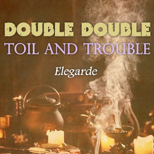 ภาพปกอัลบั้มเพลง Double Double Toil And Trouble Elegarde
